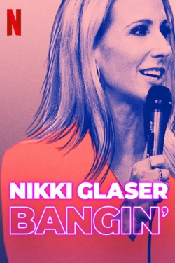 watch free Nikki Glaser: Bangin'