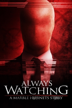 watch free Always Watching: A Marble Hornets Story