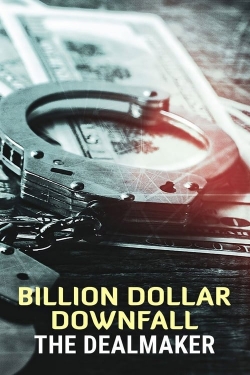 watch free Billion Dollar Downfall: The Dealmaker