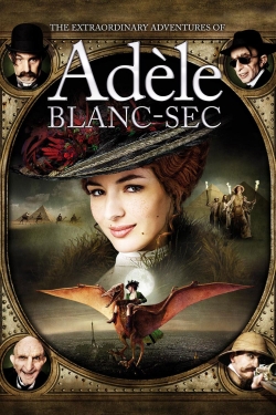 watch free The Extraordinary Adventures of Adèle Blanc-Sec