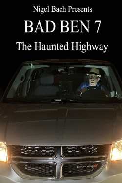 watch free Bad Ben 7: The Haunted Highway