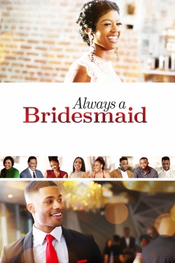 watch free Always a Bridesmaid