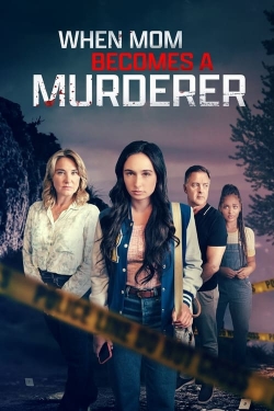 watch free When Mom Becomes a Murderer