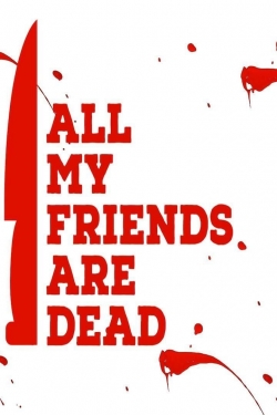 watch free All My Friends Are Dead