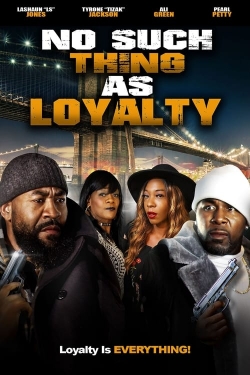 watch free No Such Thing as Loyalty