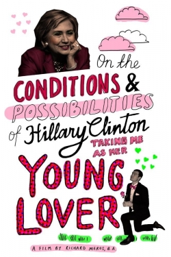 watch free On the Conditions and Possibilities of Hillary Clinton Taking Me as Her Young Lover