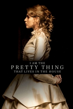 watch free I Am the Pretty Thing That Lives in the House