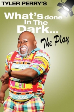 watch free Tyler Perry's What's Done In The Dark - The Play