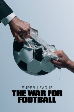 watch free Super League: The War For Football