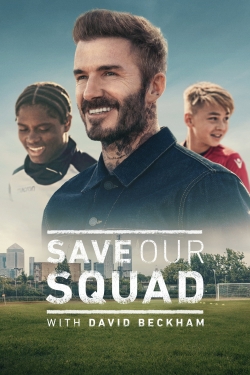 watch free Save Our Squad with David Beckham