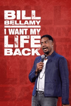 watch free Bill Bellamy: I Want My Life Back
