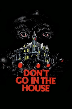 watch free Don't Go in the House