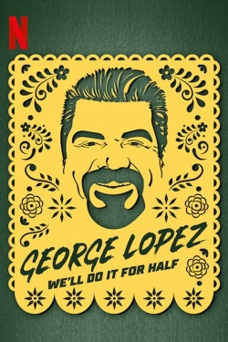 watch free George Lopez: We'll Do It for Half