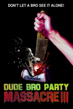 watch free Dude Bro Party Massacre III