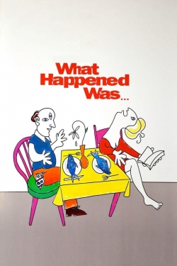 watch free What Happened Was...