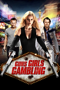 watch free Guns, Girls and Gambling