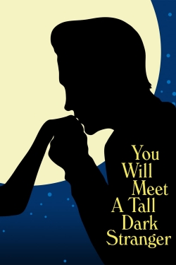 watch free You Will Meet a Tall Dark Stranger