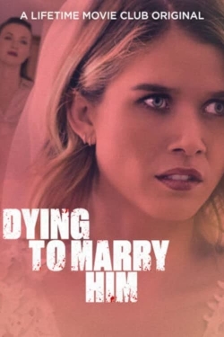 watch free Dying To Marry Him