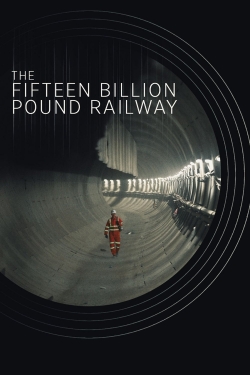 watch free The Fifteen Billion Pound Railway