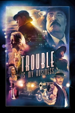 watch free Trouble Is My Business