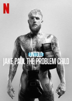 watch free Untold: Jake Paul the Problem Child