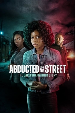 watch free Abducted Off the Street: The Carlesha Gaither Story