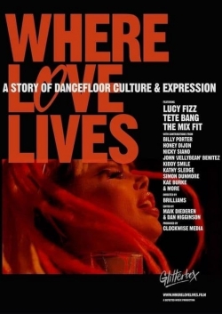 watch free Where Love Lives: A Story of Dancefloor Culture & Expression