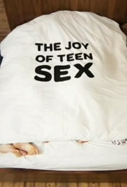 watch free The Joy of Teen Sex