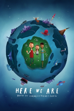 watch free Here We Are: Notes for Living on Planet Earth