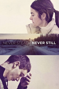 watch free Never Steady, Never Still