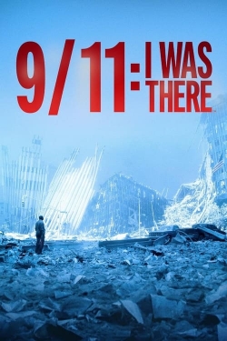 watch free 9/11: I Was There