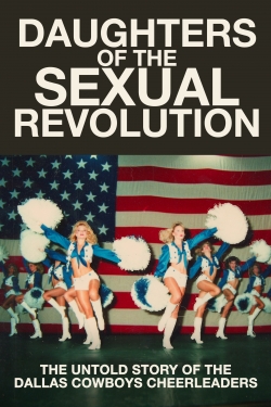watch free Daughters of the Sexual Revolution: The Untold Story of the Dallas Cowboys Cheerleaders