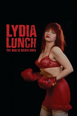 watch free Lydia Lunch: The War Is Never Over