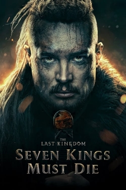 watch free The Last Kingdom: Seven Kings Must Die
